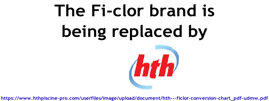 The Fi-clor brand is being replaced by      https://www.hthpiscine-pro.com/userfiles/image/upload/document/hth---ficlor-conversion-chart_pdf-udmw.pdf