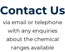 Contact Us via email or telephone with any enquiries  about the chemical  ranges available